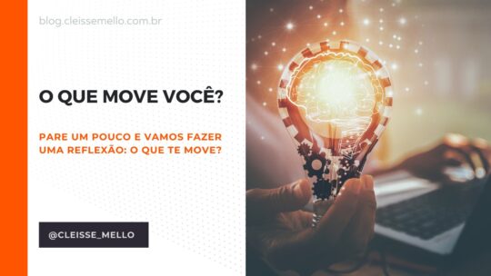 O que move você?