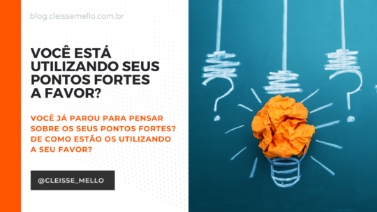 Você está utilizando seus pontos fortes a favor?