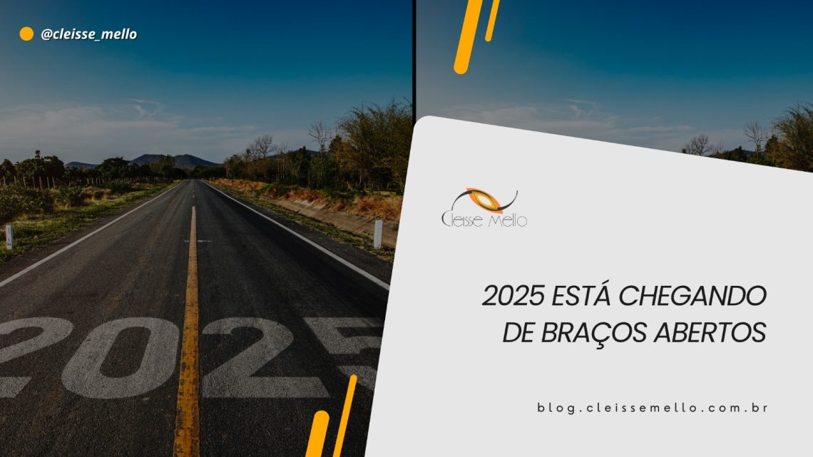 2025 está chegando de braços abertos